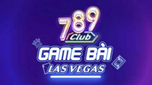 789Club – Game bài đổi thưởng siêu đẳng cấp